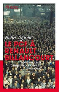 Le PCF à Renault Billancourt. Force et crise d'un symbole ouvrier