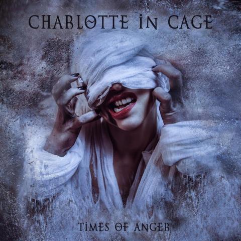 CHARLOTTE IN CAGE - Détails et extrait de l'album Times Of Anger