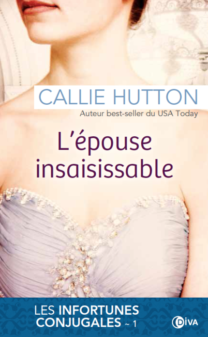 Les infortunes conjugales (1/?) L’épouse insaisissable - Callie Hutton 