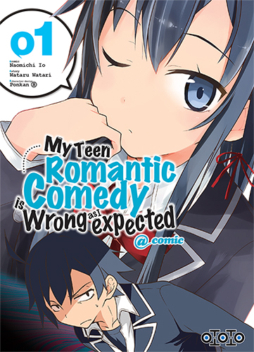 My teen romantic comedy is wrong as I expected - Tome 01 - Naomichi Io & Wataru Watari