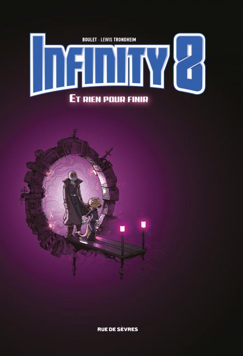 Infinity 8 - Tome 07 Et rien pour finir - Boulet & Trondheim