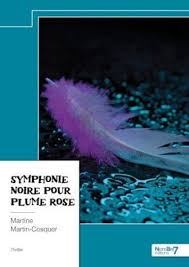 Symphonie noire pour plume rose de Martine Martin-Cosquer