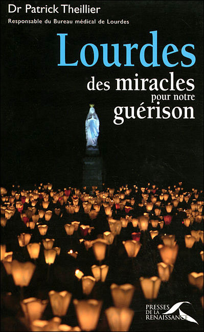 Lourdes : Les miracles de Lourdes