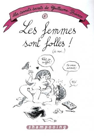 Les Carnets secrets de Guillaume Bianco 2 Les Femmes sont folles ! (de moi…) "BD"