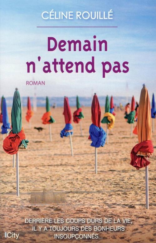 Demain n’attend pas - Céline Rouillé