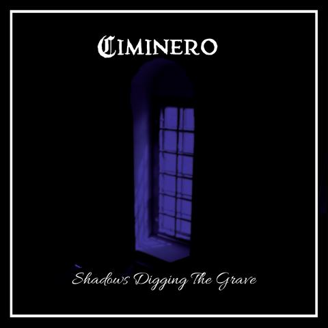 CIMINERO - Détails et extrait du nouvel album Shadows Digging The Grave