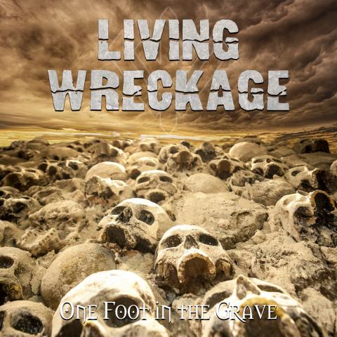 LIVING WRECKAGE - Les détails du EP One Foot In The Grave